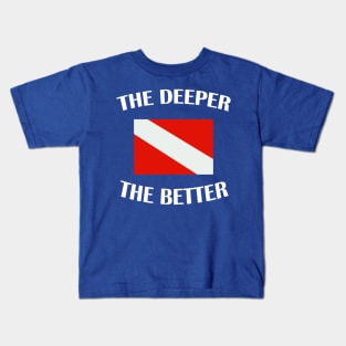 the deeper the better 2 Kids T-Shirt